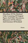Image for Miscellany Of The Maitland Club; Consisting Of Original Papers And Other Documents, Illustrative Of The History And Literature Of Scotland