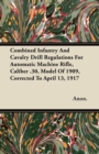 Image for Combined Infantry And Cavalry Drill Regulations For Automatic Machine Rifle, Caliber .30, Model Of 1909, Corrected To April 13, 1917