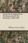 Image for Social Life In England From The Restoration To The Revolution, 1660-1690