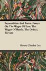 Image for Superstition And Force. Essays On The Wager Of Law, The Wager Of Battle, The Ordeal, Torture