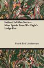 Image for Indian Old-Man Stories, More Sparks From War, Eagle&#39;s Lodge-Fire