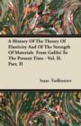 Image for A History Of The Theory Of Elasticity And Of The Strength Of Materials From Galilei To The Present Time - Vol. II. Part. II