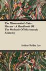 Image for The Microtomist&#39;s Vade-Mecum - A Handbook Of The Methods Of Microscopic Anatomy