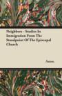 Image for Neighbors - Studies In Immigration From The Standpoint Of The Episcopal Church