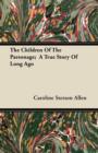 Image for The Children Of The Parsonage; A True Story Of Long Ago