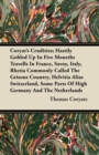 Image for Coryat&#39;s Crudities; Hastily Gobled Up In Five Moneths Travells In France, Savoy, Italy, Rhetia Commonly Called The Grisons Country, Helvitia Alias Switzerland, Some Parts Of High Germany And The Nethe