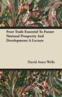 Image for Freer Trade Essential To Future National Prosperity And Development; A Lecture