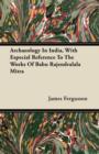 Image for Archaeology In India, With Especial Reference To The Works Of Babu Rajendralala Mitra