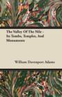 Image for The Valley Of The Nile - Its Tombs, Temples, And Monuments