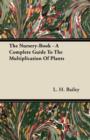 Image for The Nursery-Book - A Complete Guide To The Multiplication Of Plants