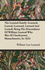 Image for The Learned Family (Learned, Larned, Learnard, Larnard And Lerned) Being The Descendants Of William Learned Who Was Of Charlestown, Massachusetts, In 1632