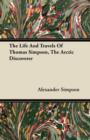 Image for The Life And Travels Of Thomas Simpson, The Arctic Discoverer