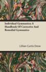 Image for Individual Gymnastics; A Handbook Of Corrective And Remedial Gymnastics