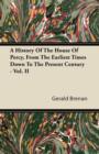 Image for A History Of The House Of Percy, From The Earliest Times Down To The Present Century - Vol. II