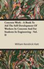 Image for Concrete Work - A Book To Aid The Self-Development Of Workers In Concrete And For Students In Engineering - Vol. II