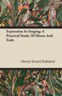 Image for Expression In Singing; A Practical Study Of Means And Ends