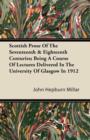Image for Scottish Prose Of The Seventeenth &amp; Eighteenth Centuries; Being A Course Of Lectures Delivered In The University Of Glasgow In 1912