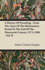 Image for A History Of Preaching - From The Close Of The Reformation Period To The End Of The Nineteenth Century 1572-1900 - Vol. II