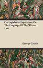 Image for On Legislative Expression; Or, The Language Of The Written Law