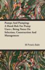 Image for Pumps And Pumping; A Hand-Bok For Pump Users; Being Notes On Selection, Construction And Management