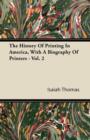Image for The History Of Printing In America, With A Biography Of Printers - Vol. 2