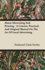 Image for About Advertising And Printing - A Concise, Practical, And Original Manual On The Art Of Local Advertising