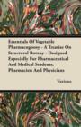 Image for Essentials Of Vegetable Pharmacognosy - A Treatise On Structural Botany - Designed Especially For Pharmaceutical And Medical Students, Pharmacists And Physicians