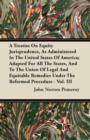 Image for A Treatise On Equity Jurisprudence, As Administered In The United States Of America; Adapted For All The States, And To The Union Of Legal And Equitable Remedies Under The Reformed Procedure - Vol. II
