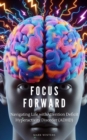 Image for Focus Forward Navigating Life with attention deficit hyperactivity disorder (ADHD)