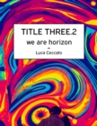 Image for TITLE THREE.2 we are horizon