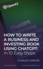 Image for How to Write a Business and Investing Book using ChatGPT: in 10 Easy Steps