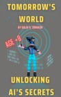 Image for Tomorrow&#39;s World: Unlocking AI&#39;s Secrets
