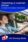 Image for Teaching a Learner Driver: A Guide For Amateur Instructors