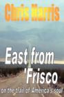 Image for EAST FROM FRISCO - on the trail of America&#39;s soul