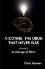 Image for Nicotine : The Drug That Never Was (Volume II) A Change of Mind