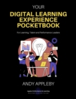 Image for Your Digital Learning Experience Pocketbook.: For Learning, Talent and Performance Leaders