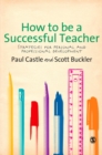 Image for How to be a successful teacher: strategies for personal and professional development