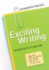 Image for Exciting writing: activities for 5 to 11 year olds