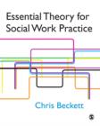 Image for Essential theory for social work practice