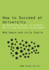 Image for How to succeed at university: an essential guide to academic skills and personal development