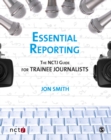Image for Essential reporting: the NCTJ guide for trainee journalists