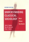 Image for Understanding classical sociology: Marx, Weber, Durkheim