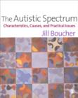 Image for The autistic spectrum: characteristics, causes and practical issues