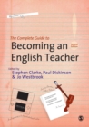 The complete guide to becoming an English teacher - Clarke, Stephen