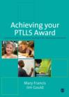 Image for Achieving your PTLLS qualification: a practical guide to successful teaching in the lifelong learning sector