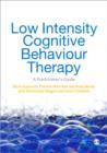 Image for Low intensity cognitive behaviour therapy  : a practitioner&#39;s guide