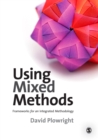 Image for Using mixed methods: frameworks for an integrated methodology
