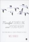 Image for Mindful counselling &amp; psychotherapy  : practising mindfully across approaches &amp; issues