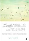 Image for Mindful counselling &amp; psychotherapy  : practising mindfully across approaches &amp; issues