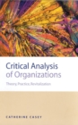 Image for Critical Analysis of Organizations: Theory, Practice, Revitalization
